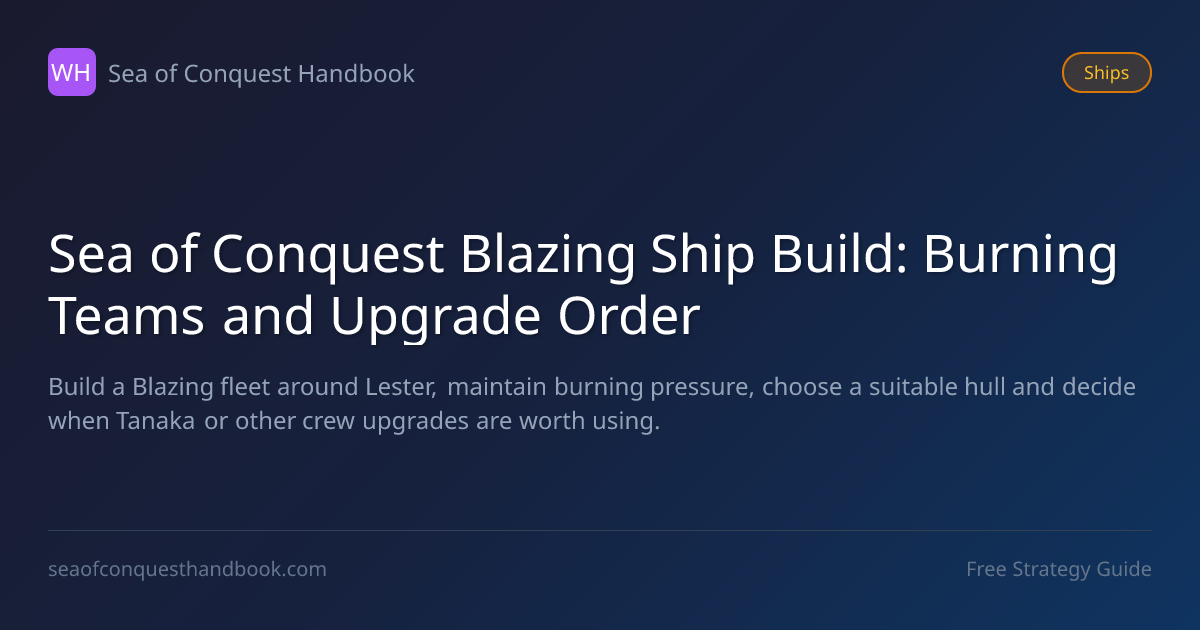 Sea of Conquest Blazing Ship Build: Burning Teams and Upgrade Order ...